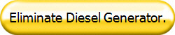 Eliminate Diesel Generator.